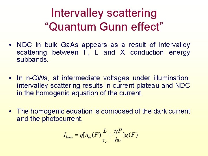 Intervalley scattering “Quantum Gunn effect” • NDC in bulk Ga. As appears as a