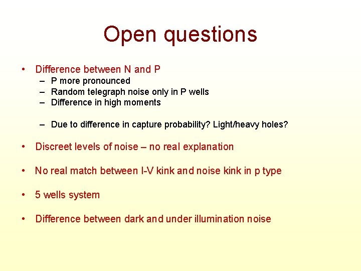 Open questions • Difference between N and P – P more pronounced – Random