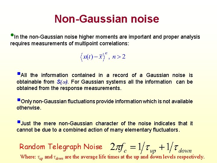 Non-Gaussian noise • In the non-Gaussian noise higher moments are important and proper analysis
