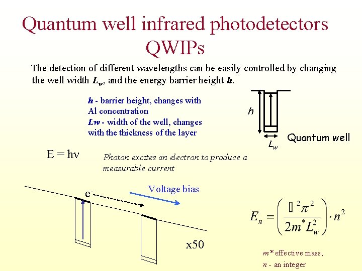 Quantum well infrared photodetectors QWIPs The detection of different wavelengths can be easily controlled