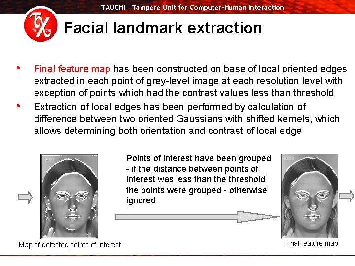 TAUCHI – Tampere Unit for Computer-Human Interaction Facial landmark extraction • • Final feature