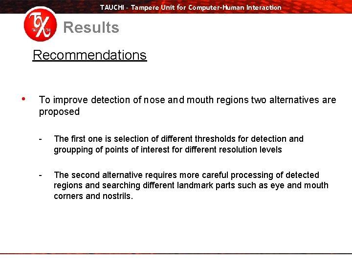 TAUCHI – Tampere Unit for Computer-Human Interaction Results Recommendations • To improve detection of