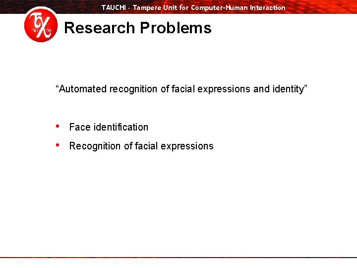 TAUCHI – Tampere Unit for Computer-Human Interaction Research Problems “Automated recognition of facial expressions