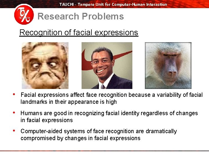 TAUCHI – Tampere Unit for Computer-Human Interaction Research Problems Recognition of facial expressions •