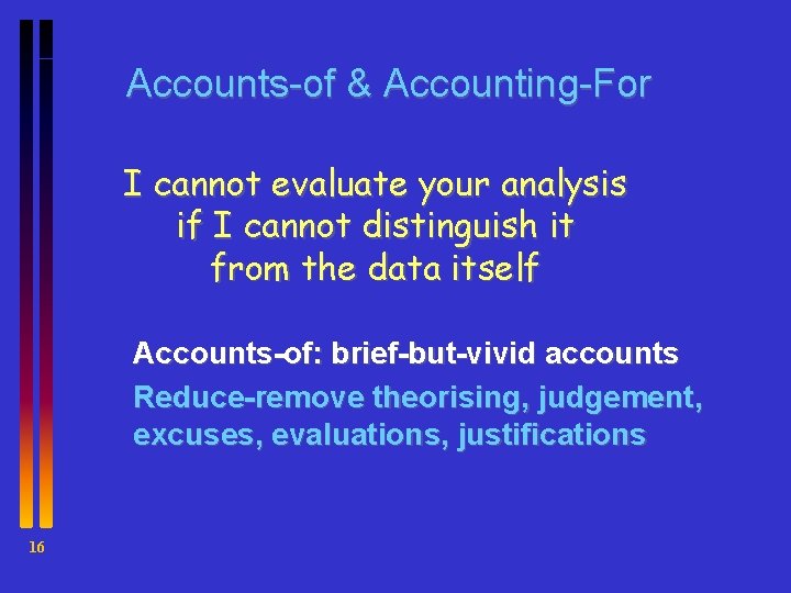 Accounts-of & Accounting-For I cannot evaluate your analysis if I cannot distinguish it from