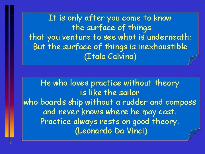 It is only after you come to know the surface of things that you