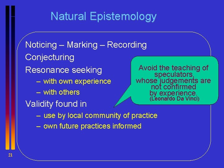 Natural Epistemology Noticing – Marking – Recording Conjecturing Avoid the teaching of Resonance seeking