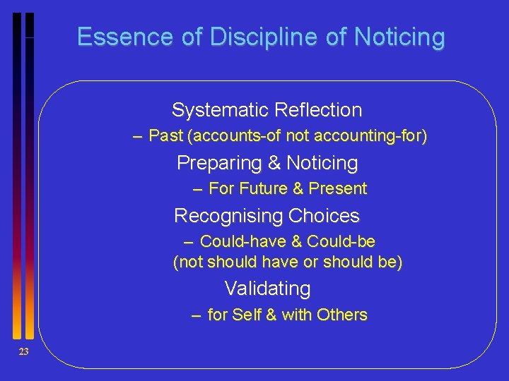 Essence of Discipline of Noticing Systematic Reflection – Past (accounts-of not accounting-for) Preparing &