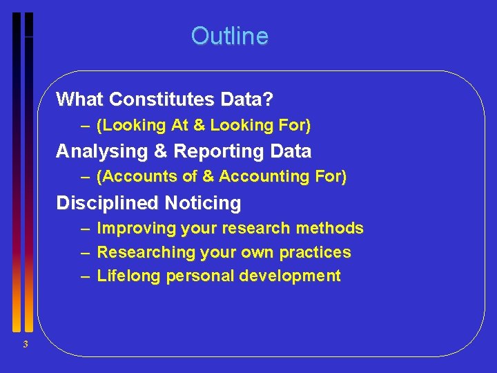 Outline What Constitutes Data? – (Looking At & Looking For) Analysing & Reporting Data