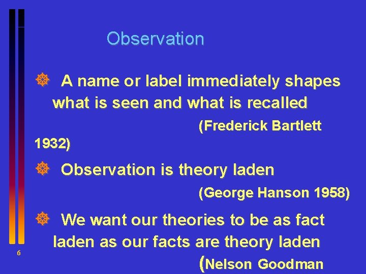 Observation ] A name or label immediately shapes what is seen and what is