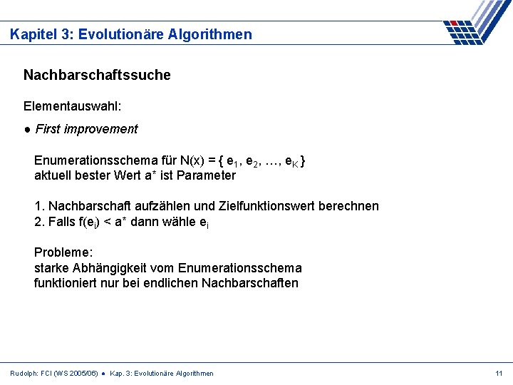 Kapitel 3: Evolutionäre Algorithmen Nachbarschaftssuche Elementauswahl: ● First improvement Enumerationsschema für N(x) = {