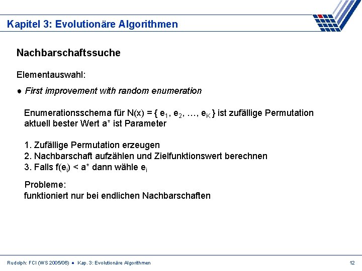 Kapitel 3: Evolutionäre Algorithmen Nachbarschaftssuche Elementauswahl: ● First improvement with random enumeration Enumerationsschema für