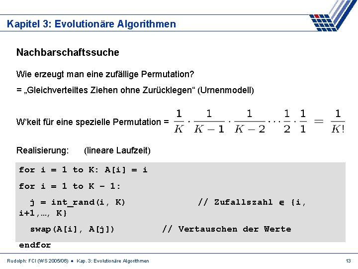 Kapitel 3: Evolutionäre Algorithmen Nachbarschaftssuche Wie erzeugt man eine zufällige Permutation? = „Gleichverteiltes Ziehen