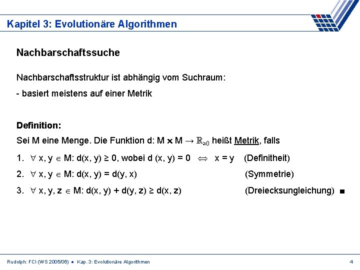 Kapitel 3: Evolutionäre Algorithmen Nachbarschaftssuche Nachbarschaftsstruktur ist abhängig vom Suchraum: - basiert meistens auf