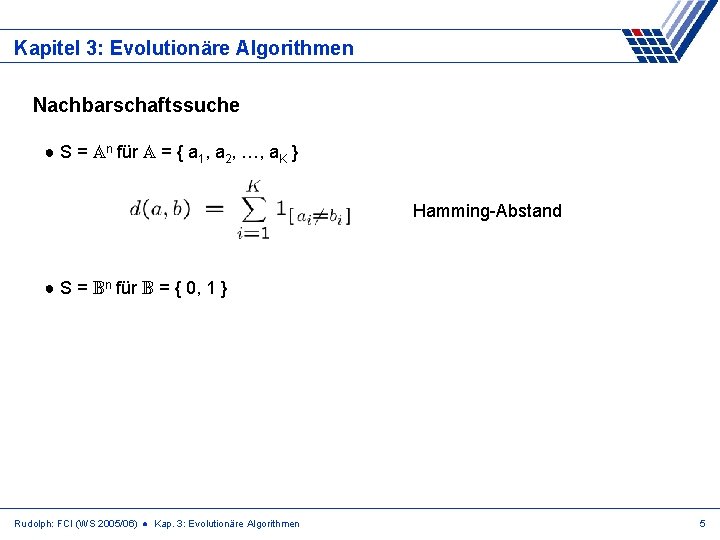 Kapitel 3: Evolutionäre Algorithmen Nachbarschaftssuche ● S = An für A = { a