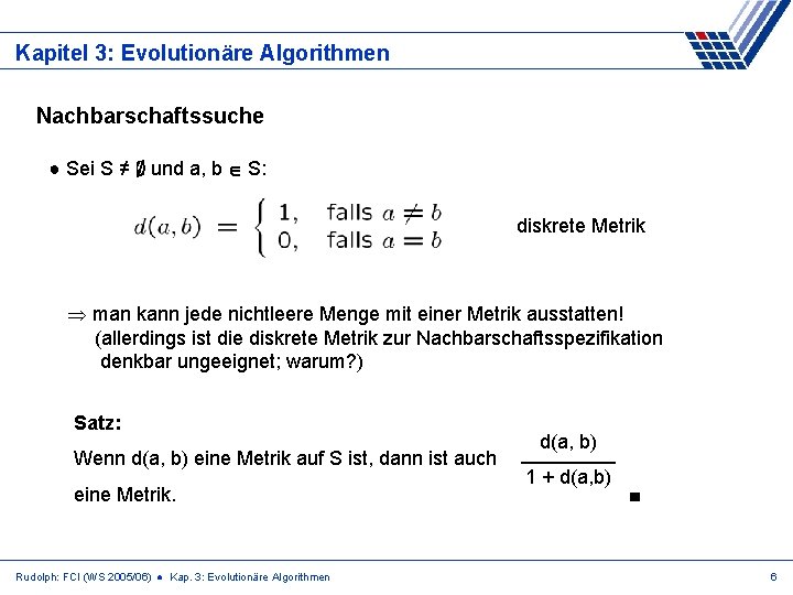 Kapitel 3: Evolutionäre Algorithmen Nachbarschaftssuche ● Sei S ≠ ; und a, b S: