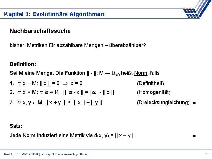 Kapitel 3: Evolutionäre Algorithmen Nachbarschaftssuche bisher: Metriken für abzählbare Mengen – überabzählbar? Definition: Sei