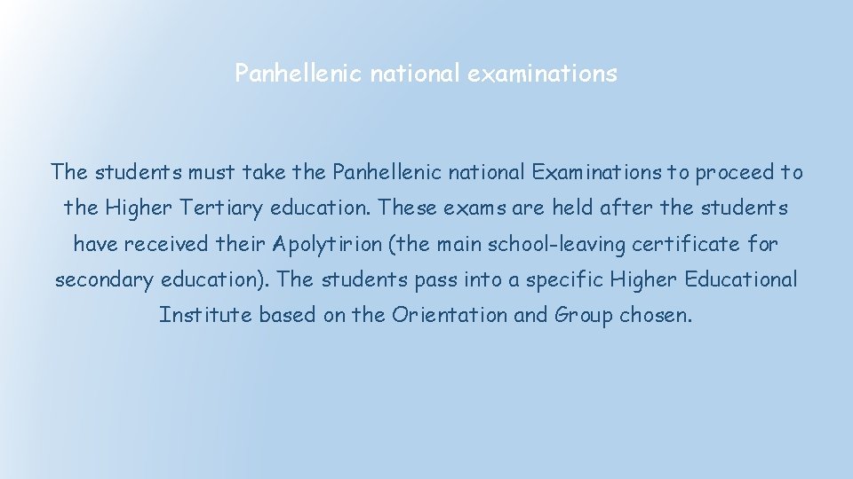 Panhellenic national examinations The students must take the Panhellenic national Examinations to proceed to