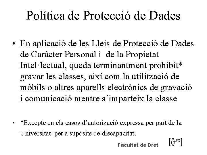 Política de Protecció de Dades • En aplicació de les Lleis de Protecció de