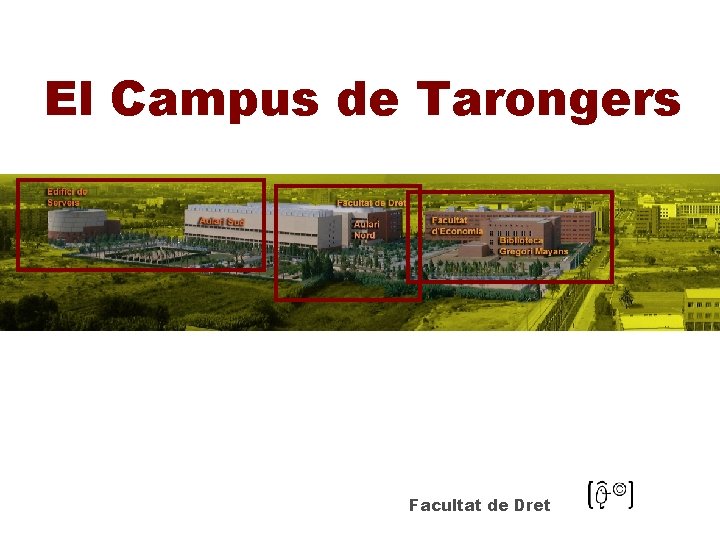 El Campus de Tarongers Facultat de Dret 