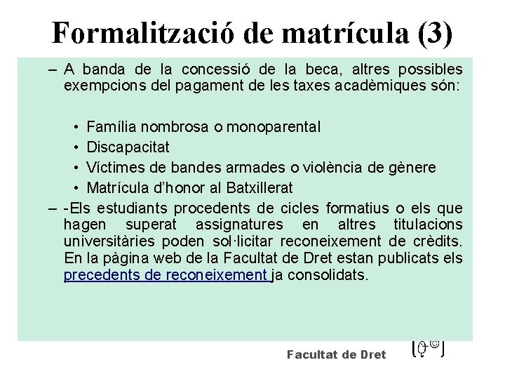 Formalització de matrícula (3) – A banda de la concessió de la beca, altres