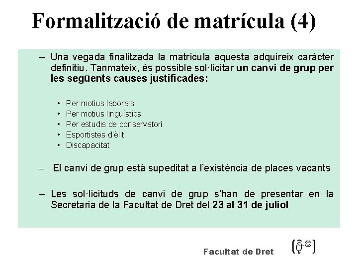 Formalització de matrícula (4) – Una vegada finalitzada la matrícula aquesta adquireix caràcter definitiu.