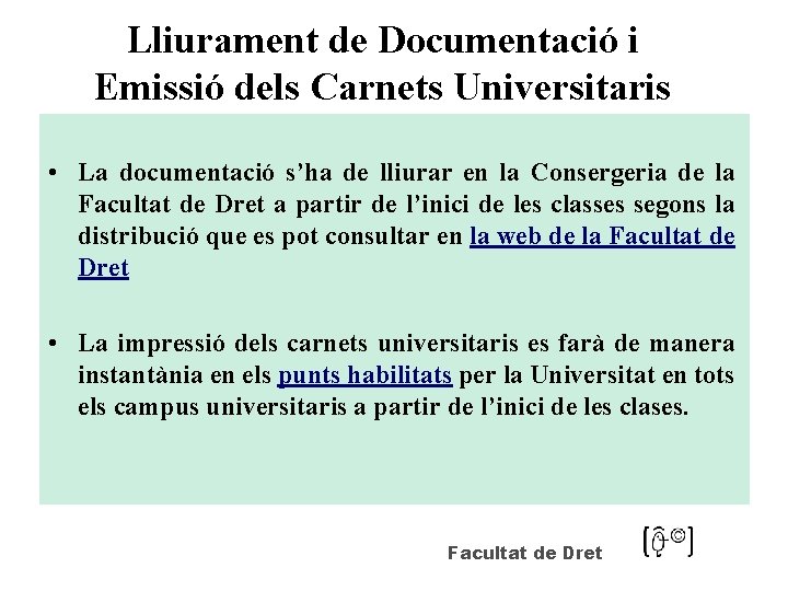 Lliurament de Documentació i Emissió dels Carnets Universitaris • La documentació s’ha de lliurar