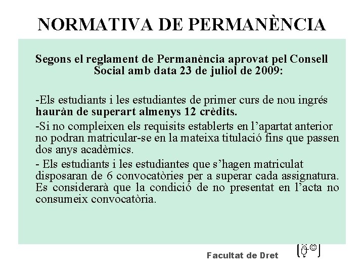 NORMATIVA DE PERMANÈNCIA Segons el reglament de Permanència aprovat pel Consell Social amb data