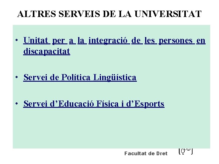 ALTRES SERVEIS DE LA UNIVERSITAT • Unitat per a la integració de les persones