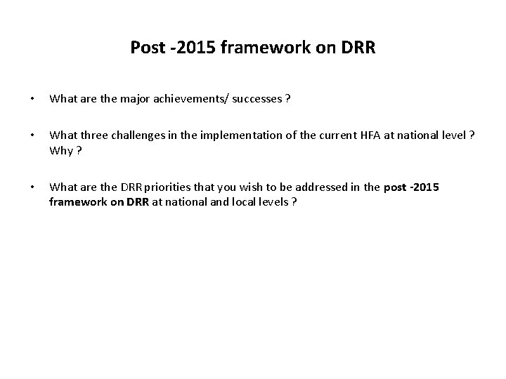 Post -2015 framework on DRR • What are the major achievements/ successes ? •
