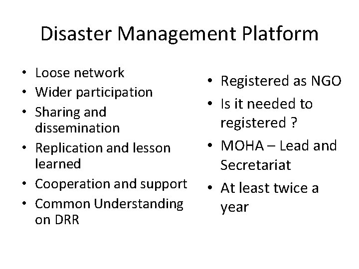 Disaster Management Platform • Loose network • Wider participation • Sharing and dissemination •