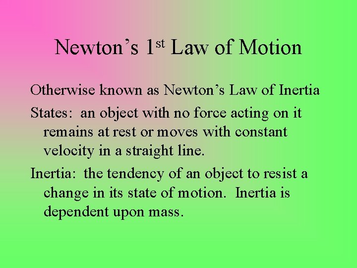 Newton’s st 1 Law of Motion Otherwise known as Newton’s Law of Inertia States:
