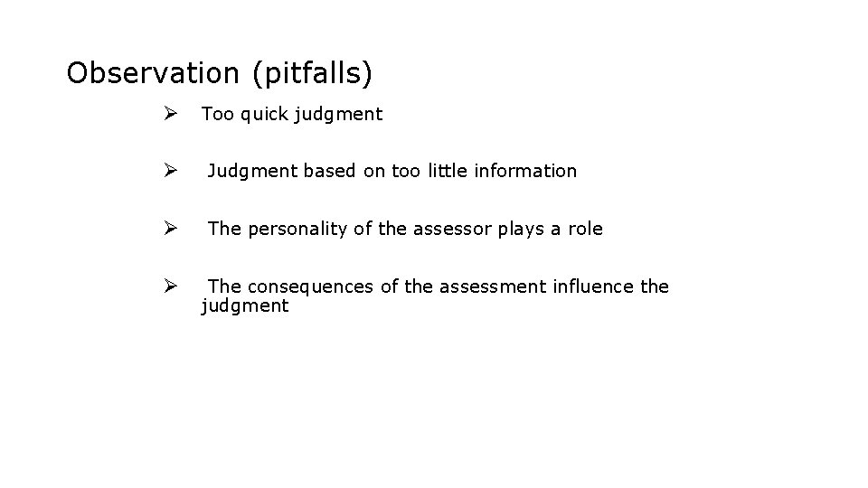 Observation (pitfalls) Ø Too quick judgment Ø Judgment based on too little information Ø