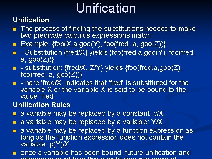 Unification n The process of finding the substitutions needed to make two predicate calculus Unification n The process of finding the substitutions needed to make two predicate calculus