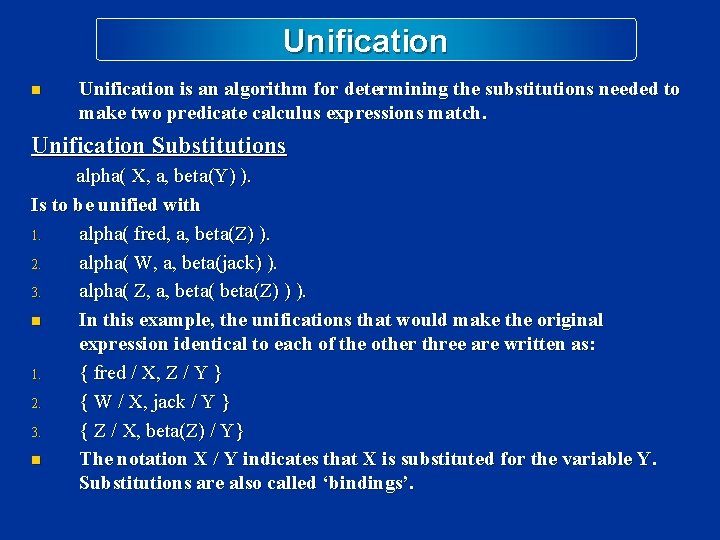 Unification n Unification is an algorithm for determining the substitutions needed to make two Unification n Unification is an algorithm for determining the substitutions needed to make two