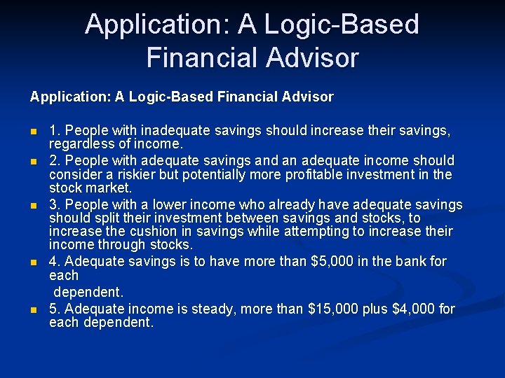 Application: A Logic-Based Financial Advisor n n n 1. People with inadequate savings should Application: A Logic-Based Financial Advisor n n n 1. People with inadequate savings should