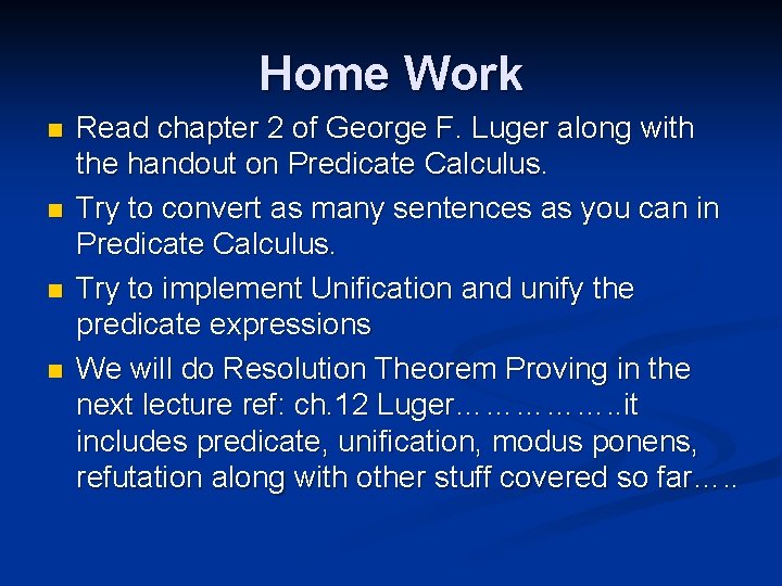 Home Work n n Read chapter 2 of George F. Luger along with the Home Work n n Read chapter 2 of George F. Luger along with the