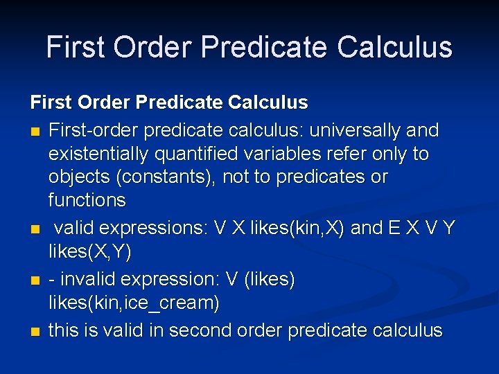 First Order Predicate Calculus n First-order predicate calculus: universally and existentially quantified variables refer First Order Predicate Calculus n First-order predicate calculus: universally and existentially quantified variables refer