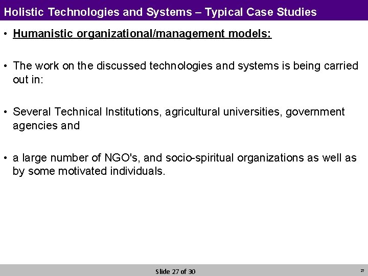 Holistic Technologies and Systems – Typical Case Studies • Humanistic organizational/management models: • The