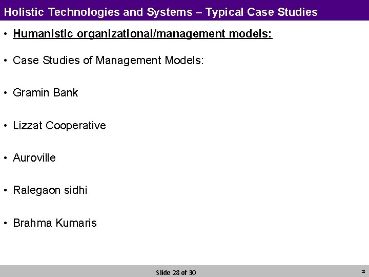 Holistic Technologies and Systems – Typical Case Studies • Humanistic organizational/management models: • Case