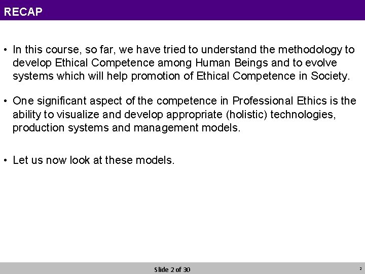 RECAP • In this course, so far, we have tried to understand the methodology