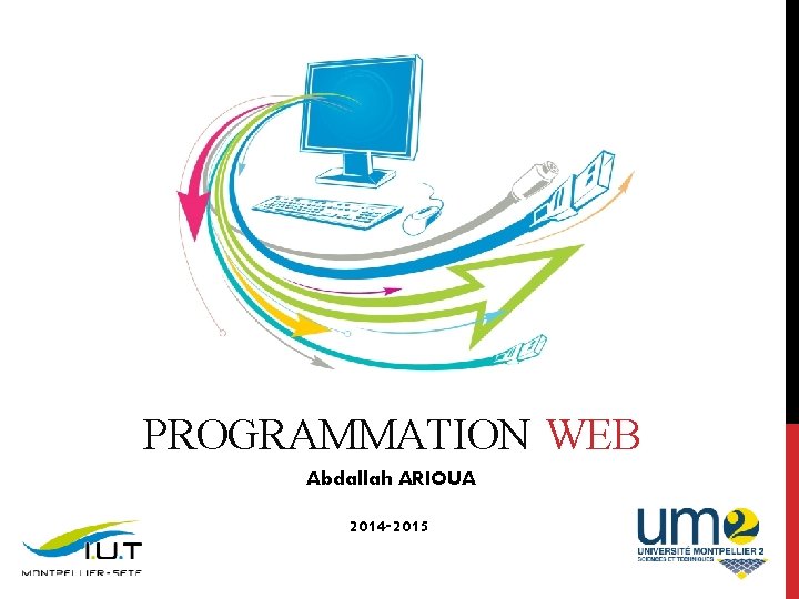 PROGRAMMATION WEB Abdallah ARIOUA 2014 -2015 