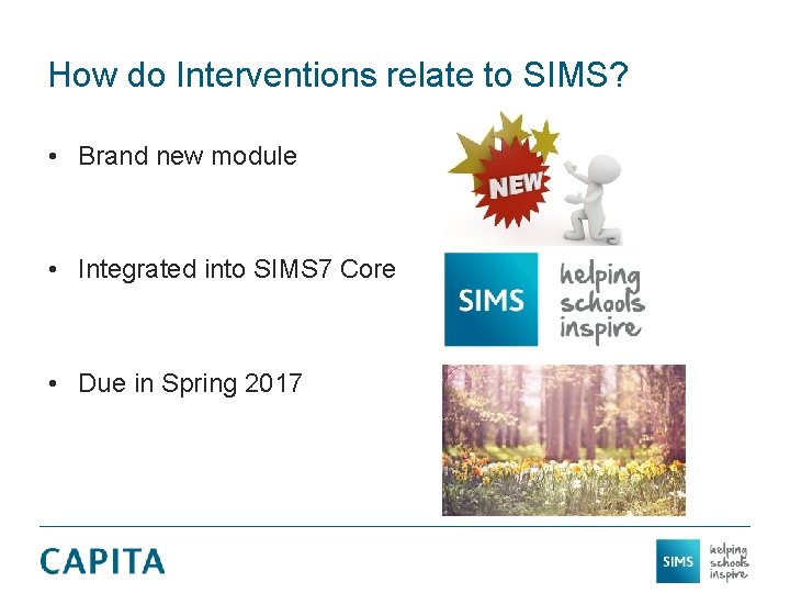 How do Interventions relate to SIMS? • Brand new module • Integrated into SIMS