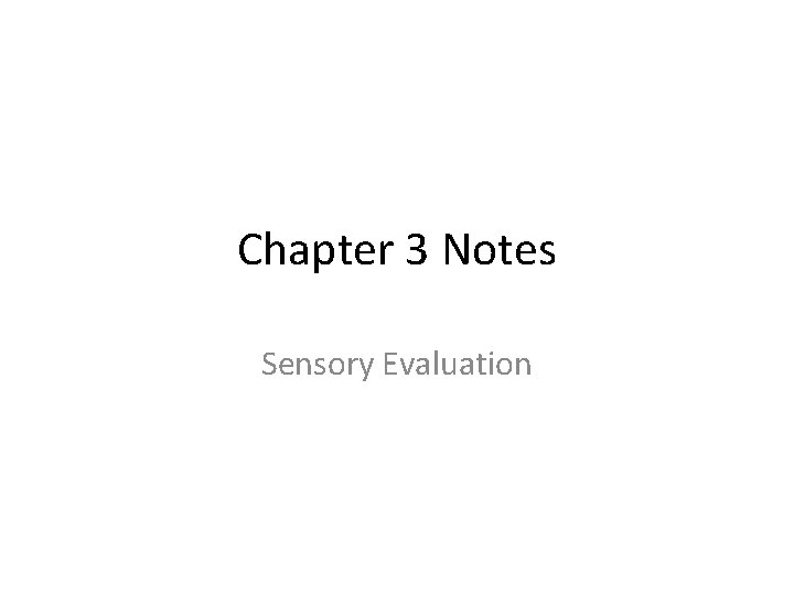 Chapter 3 Notes Sensory Evaluation 