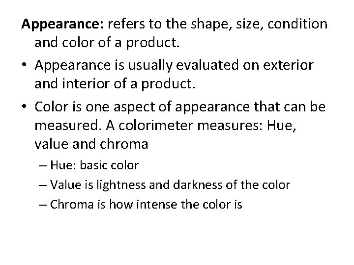 Appearance: refers to the shape, size, condition and color of a product. • Appearance