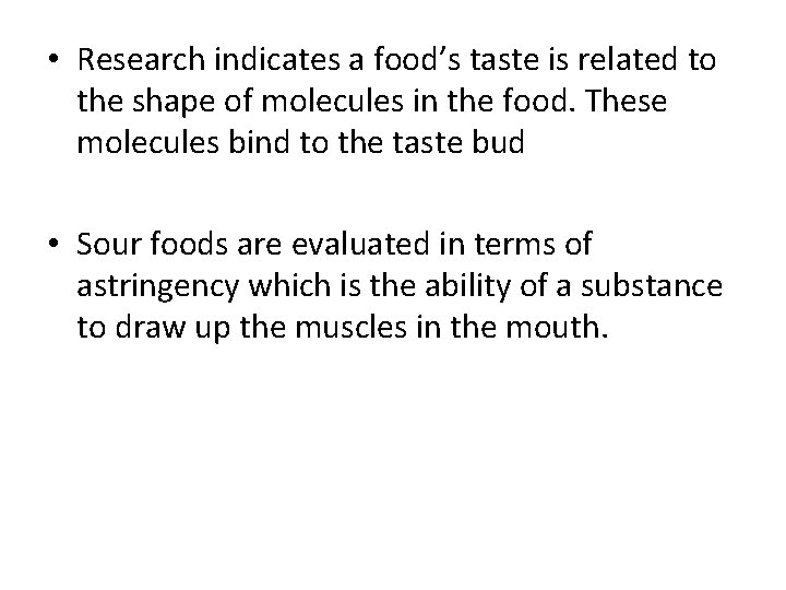  • Research indicates a food’s taste is related to the shape of molecules