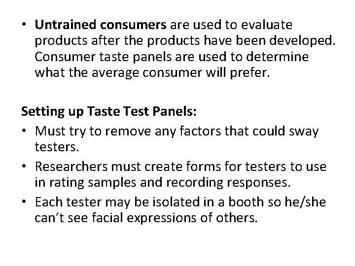  • Untrained consumers are used to evaluate products after the products have been