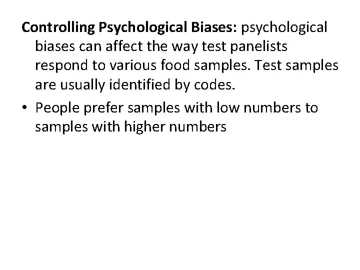 Controlling Psychological Biases: psychological biases can affect the way test panelists respond to various