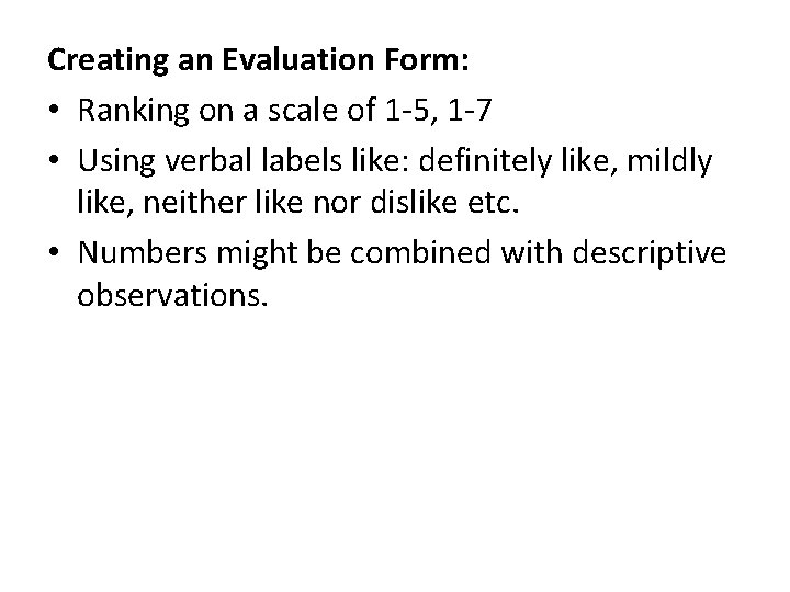 Creating an Evaluation Form: • Ranking on a scale of 1 -5, 1 -7
