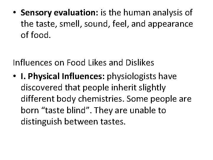  • Sensory evaluation: is the human analysis of the taste, smell, sound, feel,